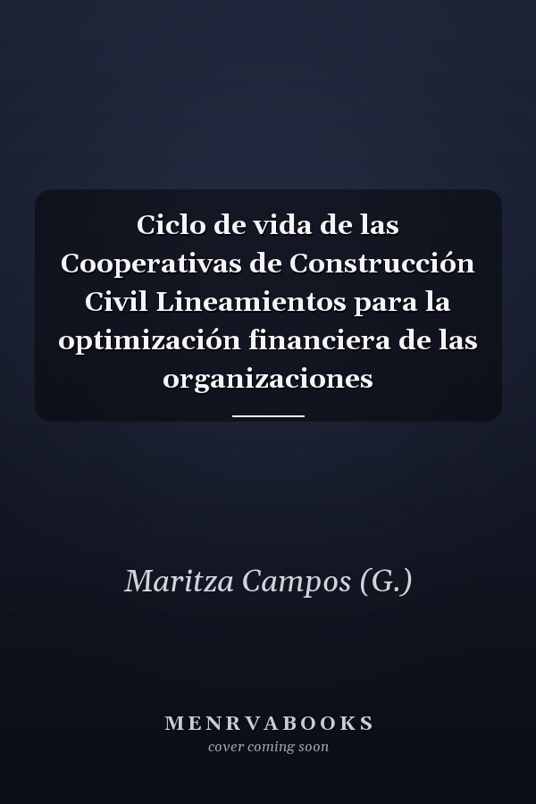 Ciclo de vida de las Cooperativas de Construcción Civil Lineamientos para la optimización financiera de las organizaciones