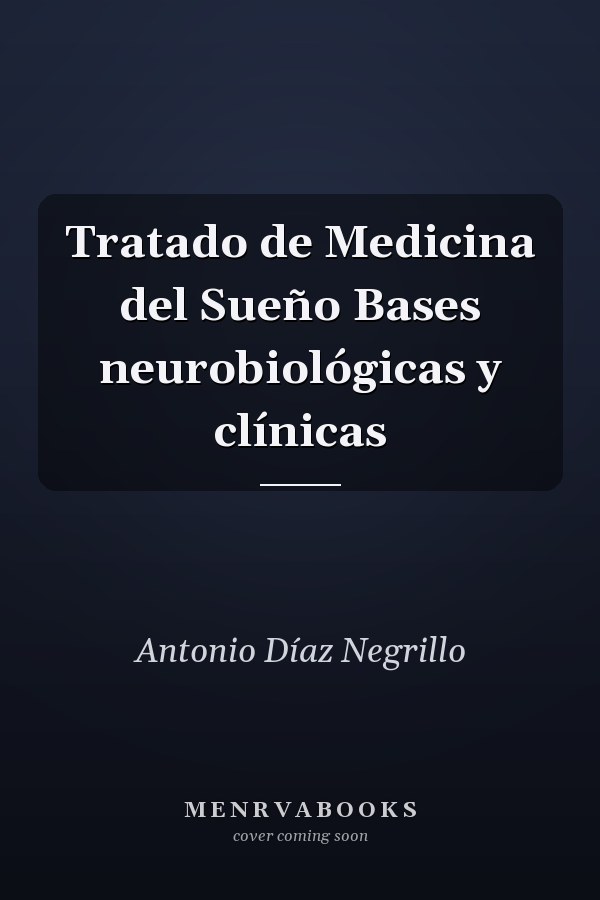 Tratado de Medicina del Sueño Bases neurobiológicas y clínicas