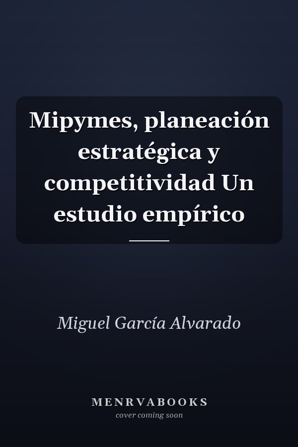 Mipymes, planeación estratégica y competitividad Un estudio empírico
