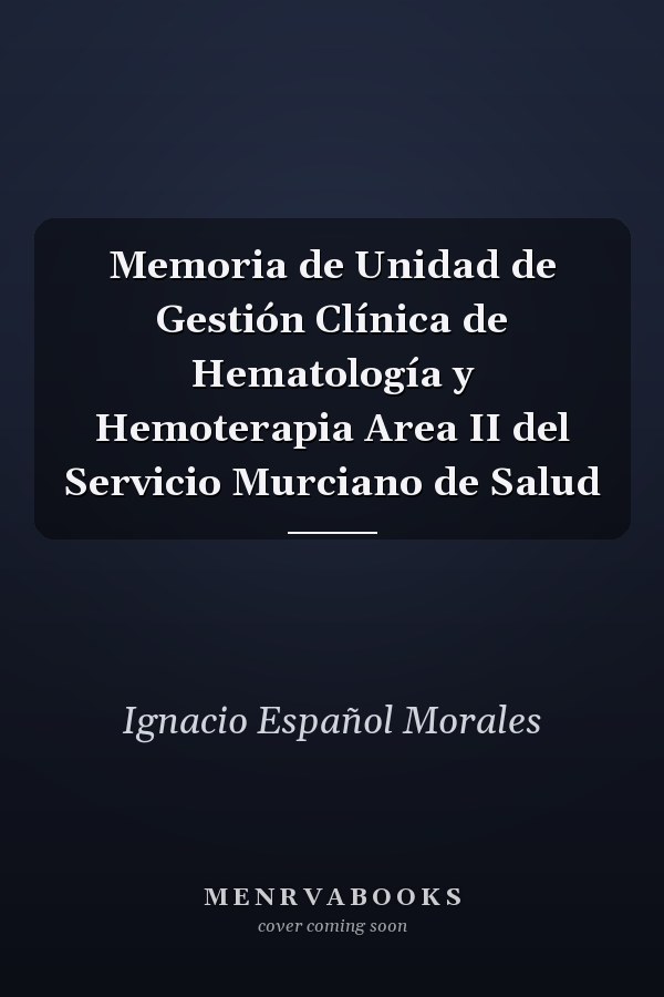Memoria de Unidad de Gestión Clínica de Hematología y Hemoterapia Area II del Servicio Murciano de Salud