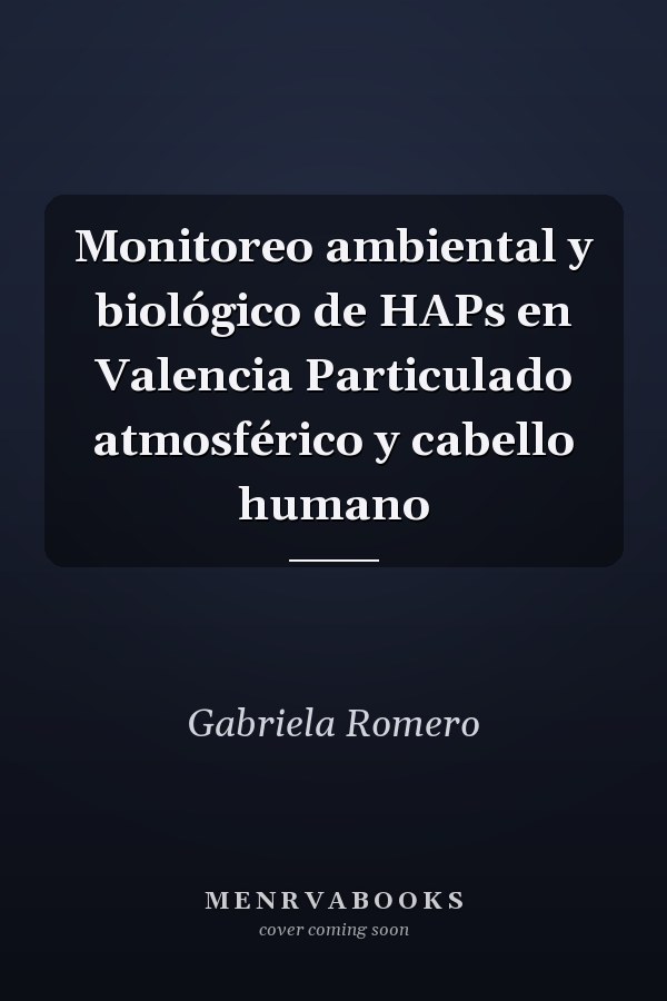 Monitoreo ambiental y biológico de HAPs en Valencia Particulado atmosférico y cabello humano