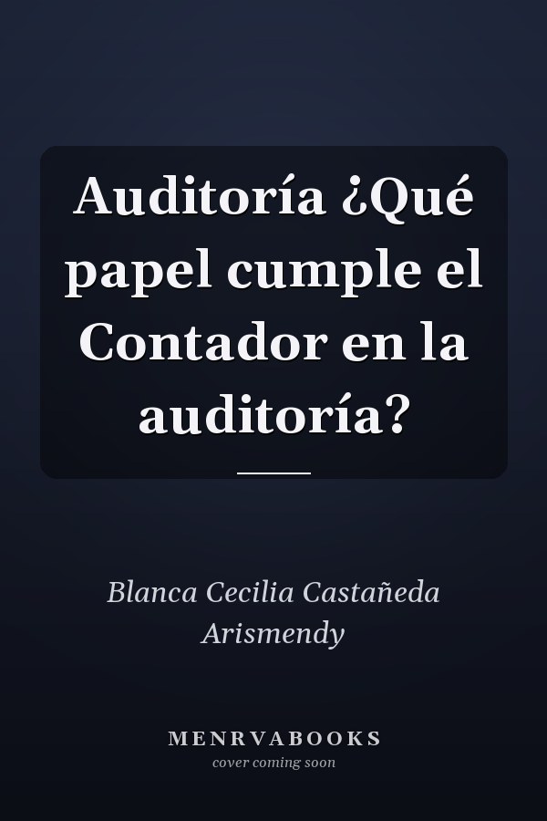 Auditoría ¿Qué papel cumple el Contador en la auditoría?