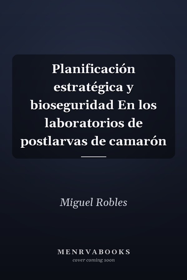 Planificación estratégica y bioseguridad En los laboratorios de postlarvas de camarón