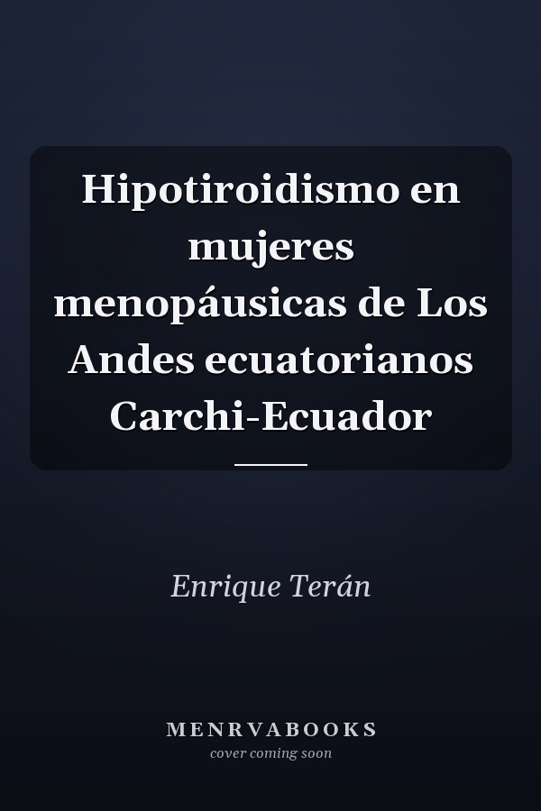 Hipotiroidismo en mujeres menopáusicas de Los Andes ecuatorianos Carchi-Ecuador