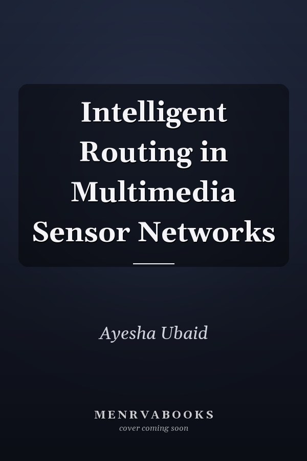 Intelligent Routing in Multimedia Sensor Networks