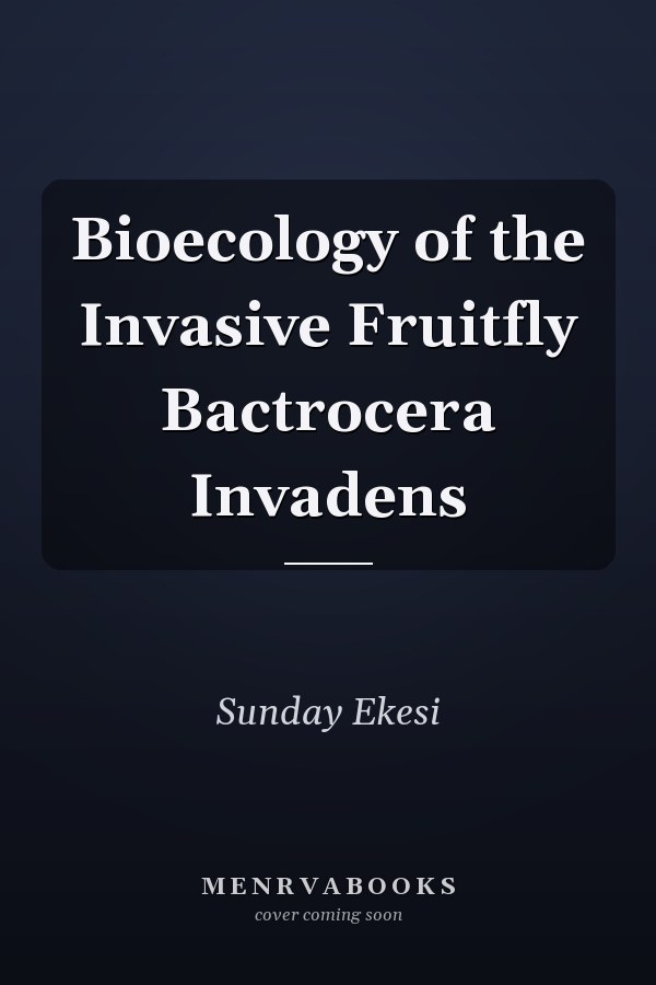 Bioecology of the Invasive Fruitfly Bactrocera Invadens