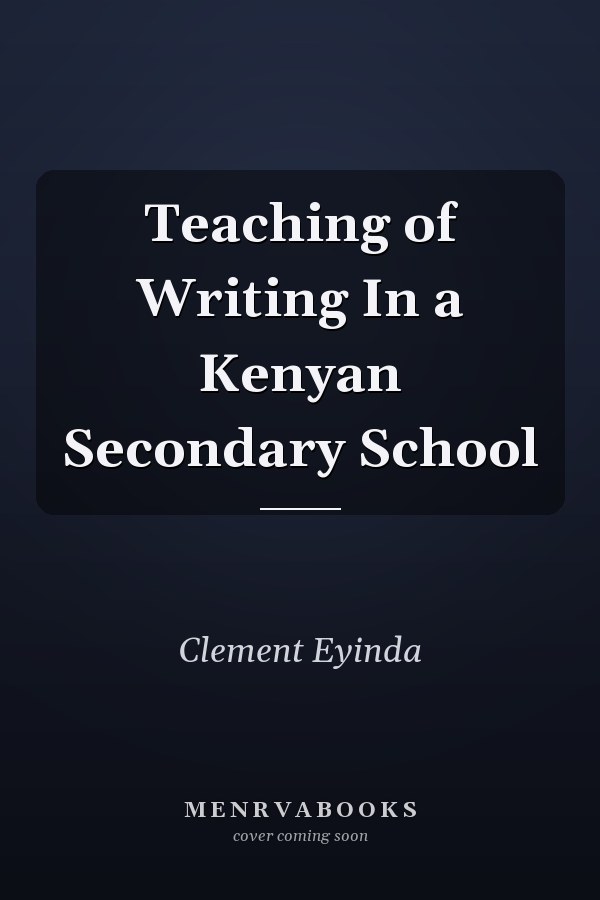 Teaching of Writing In a Kenyan Secondary School