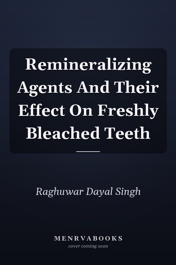 Remineralizing Agents And Their Effect On Freshly Bleached Teeth
