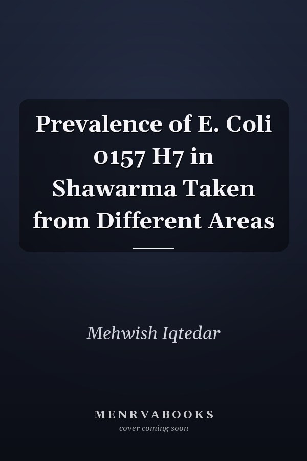 Prevalence of E. Coli 0157 H7 in Shawarma Taken from Different Areas