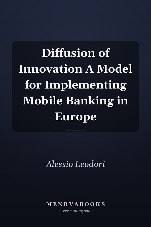 Diffusion of Innovation A Model for Implementing Mobile Banking in Europe