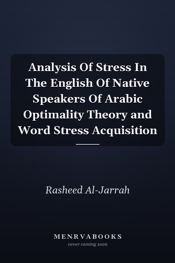Analysis Of Stress In The English Of Native Speakers Of Arabic Optimality Theory and Word Stress Acquisition