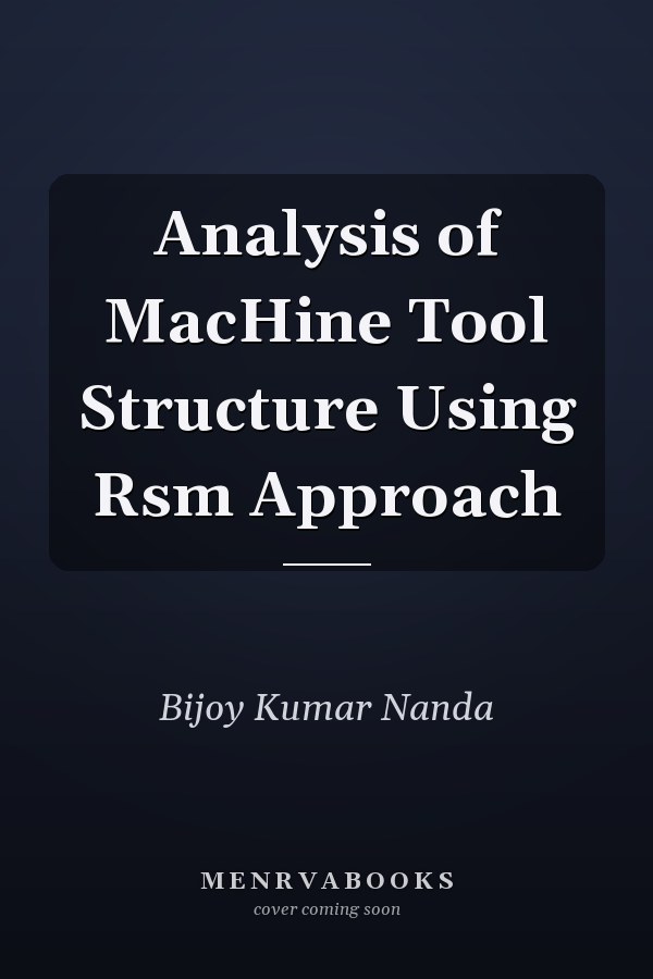 Analysis of MacHine Tool Structure Using Rsm Approach