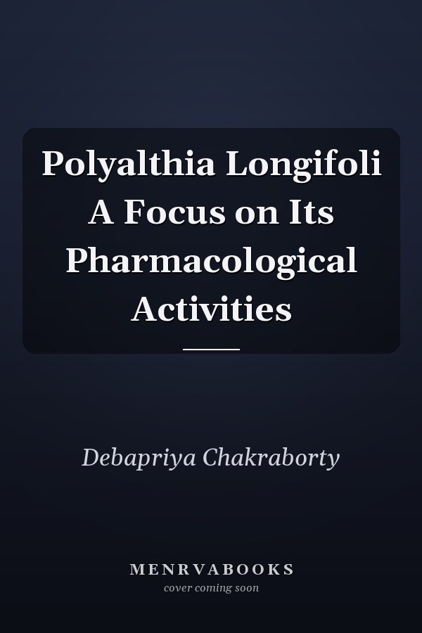 Polyalthia Longifoli A Focus on Its Pharmacological Activities