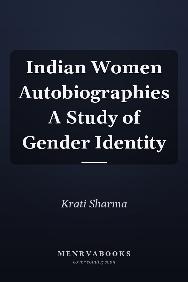 Indian Women Autobiographies A Study of Gender Identity