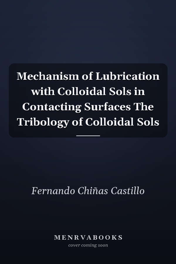 Mechanism of Lubrication with Colloidal Sols in Contacting Surfaces The Tribology of Colloidal Sols