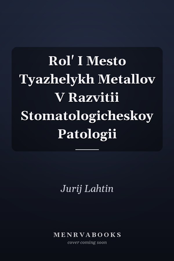 Rol' I Mesto Tyazhelykh Metallov V Razvitii Stomatologicheskoy Patologii