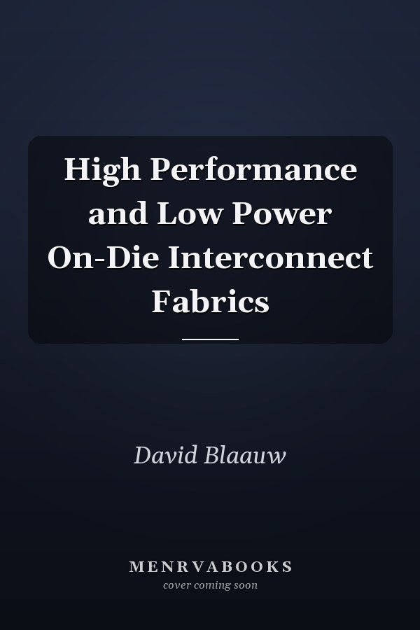 High Performance and Low Power On-Die Interconnect Fabrics