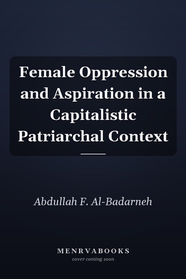 Female Oppression and Aspiration in a Capitalistic Patriarchal Context