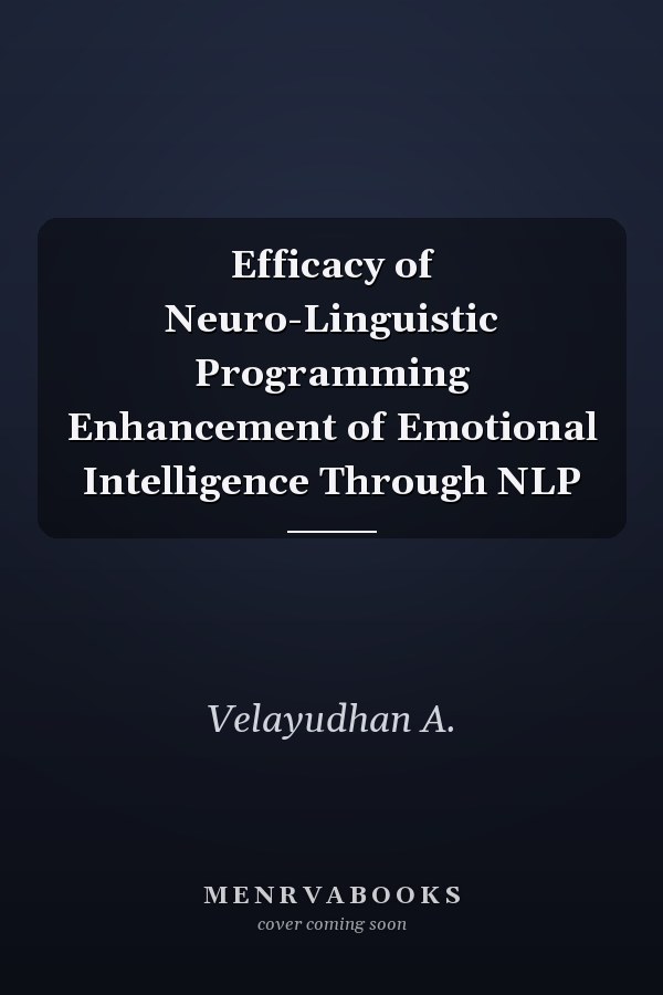 Efficacy of Neuro-Linguistic Programming Enhancement of Emotional Intelligence Through NLP