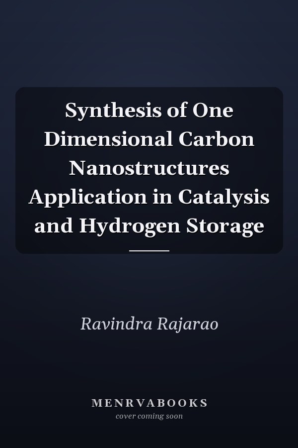 Synthesis of One Dimensional Carbon Nanostructures Application in Catalysis and Hydrogen Storage