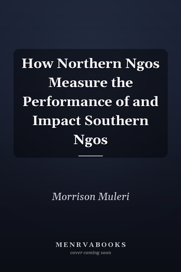 How Northern Ngos Measure the Performance of and Impact Southern Ngos