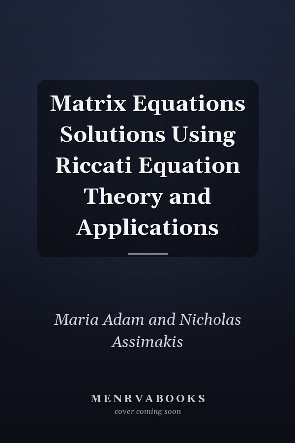 Matrix Equations Solutions Using Riccati Equation Theory and Applications