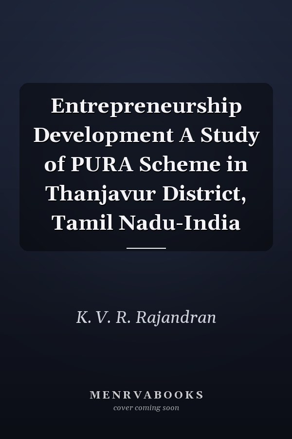 Entrepreneurship Development A Study of PURA Scheme in Thanjavur District, Tamil Nadu-India