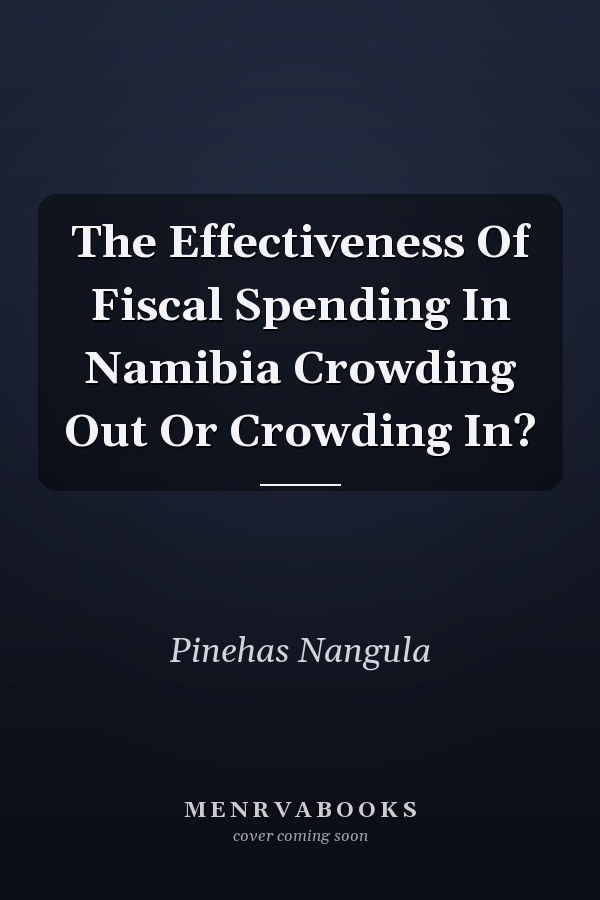 The Effectiveness Of Fiscal Spending In Namibia Crowding Out Or Crowding In?