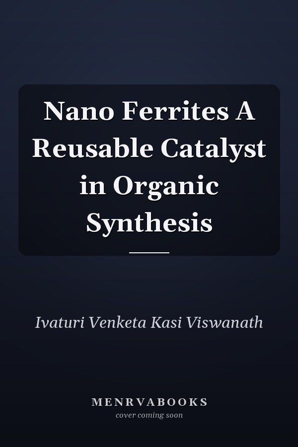 Nano Ferrites A Reusable Catalyst in Organic Synthesis