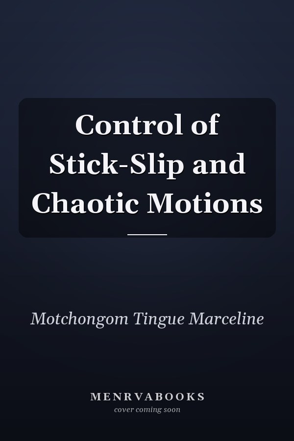 Control of Stick-Slip and Chaotic Motions