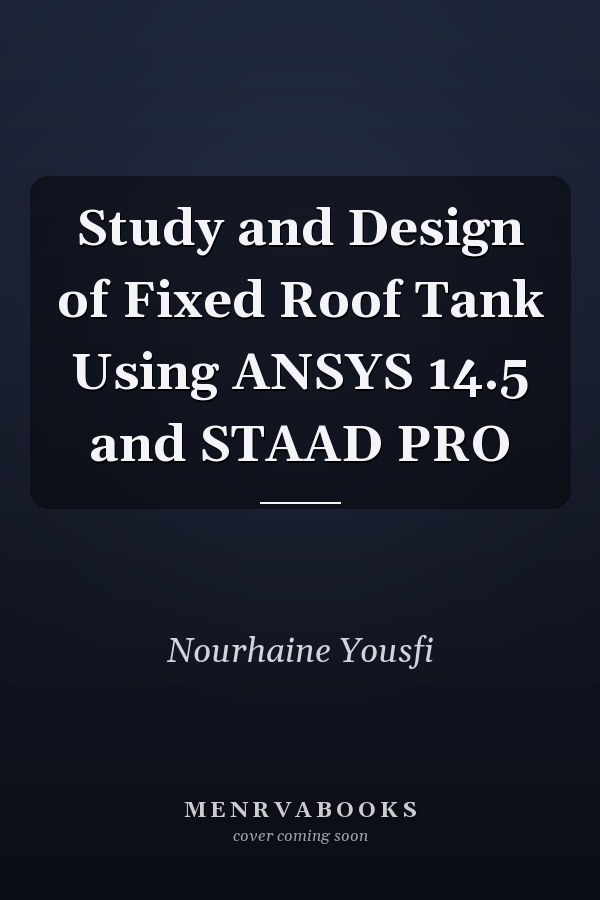 Study and Design of Fixed Roof Tank Using ANSYS 14.5 and STAAD PRO