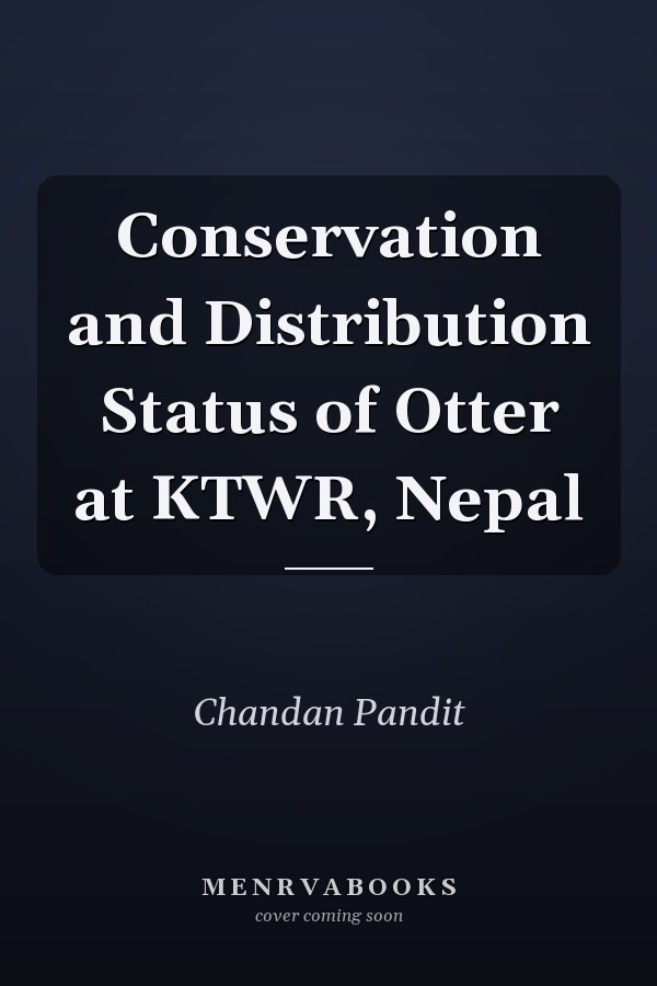 Conservation and Distribution Status of Otter at KTWR, Nepal