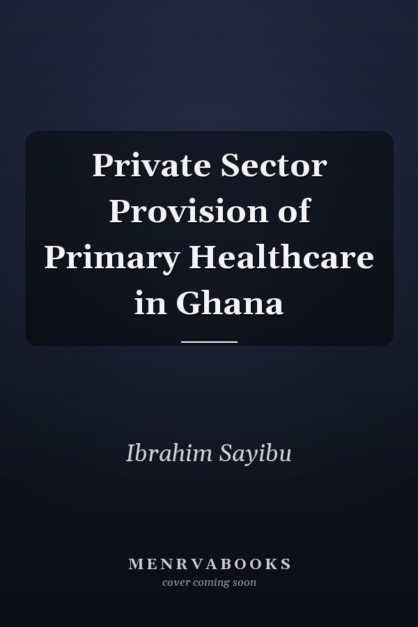 Private Sector Provision of Primary Healthcare in Ghana