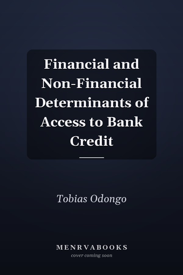 Financial and Non-Financial Determinants of Access to Bank Credit