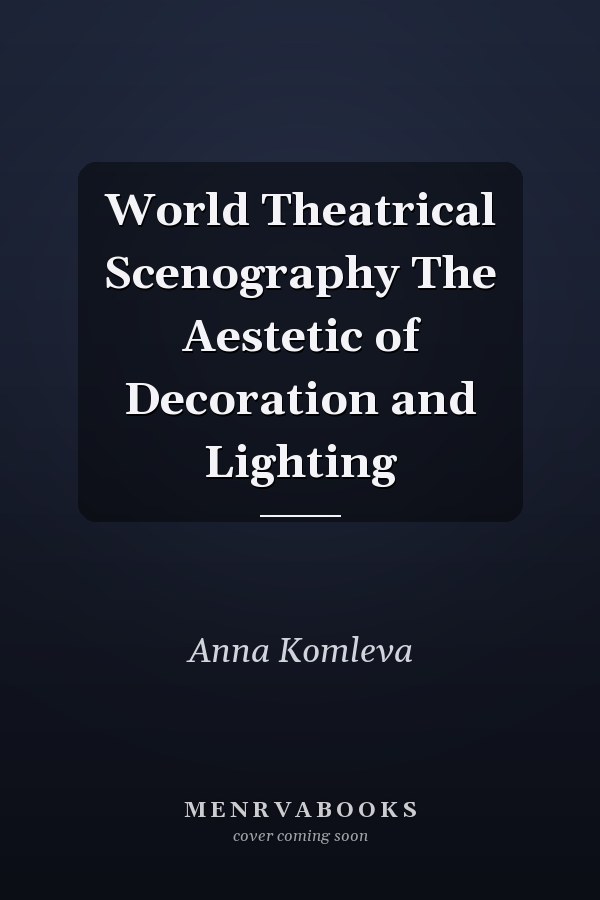 World Theatrical Scenography The Aestetic of Decoration and Lighting