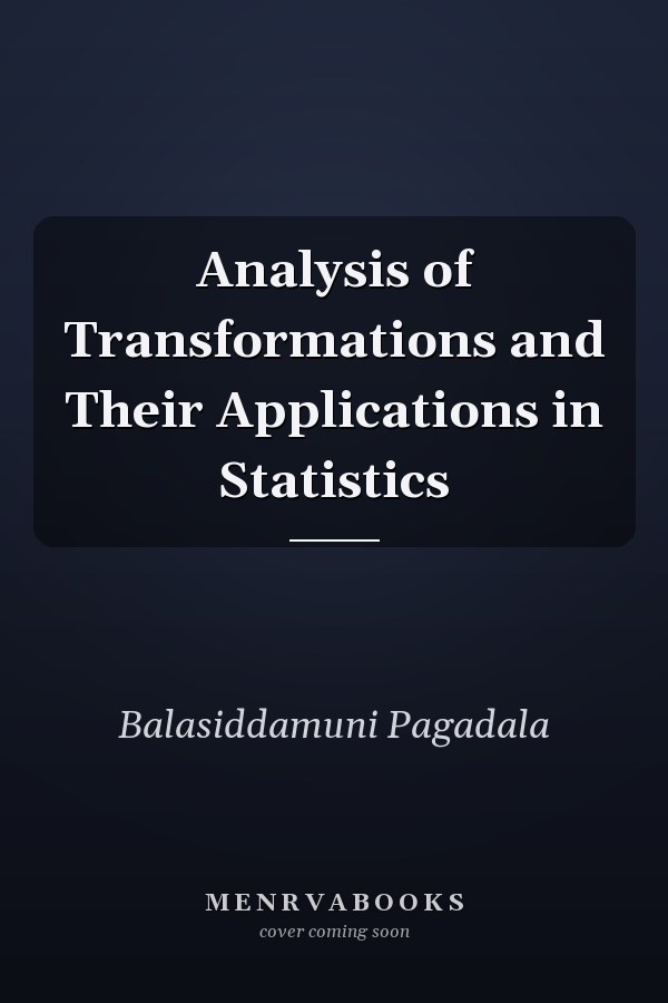 Analysis of Transformations and Their Applications in Statistics
