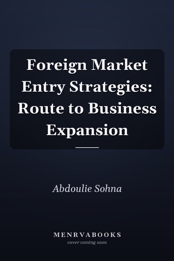 Foreign Market Entry Strategies: Route to Business Expansion