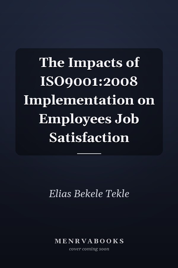 The Impacts of ISO9001:2008 Implementation on Employees Job Satisfaction