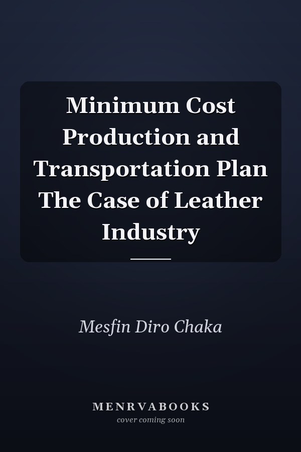 Minimum Cost Production and Transportation Plan The Case of Leather Industry