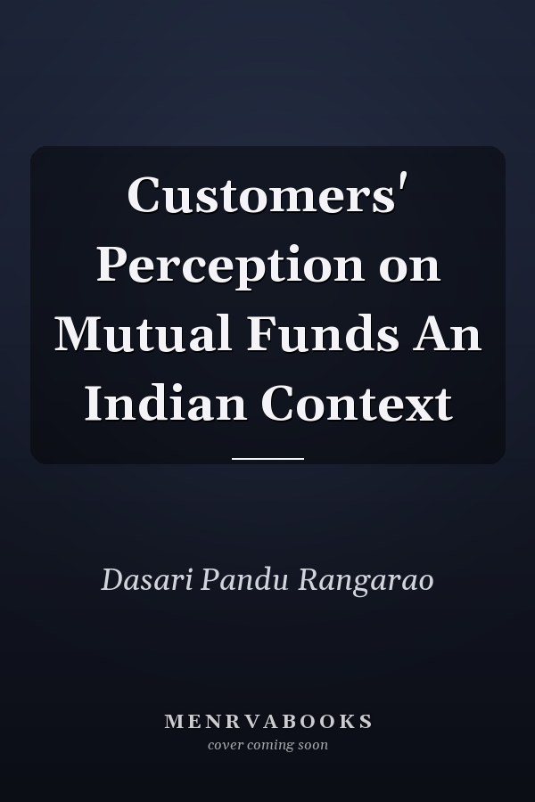 Customers' Perception on Mutual Funds An Indian Context