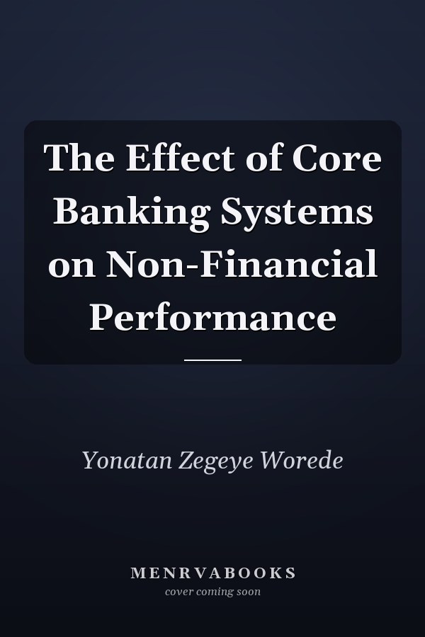 The Effect of Core Banking Systems on Non-Financial Performance