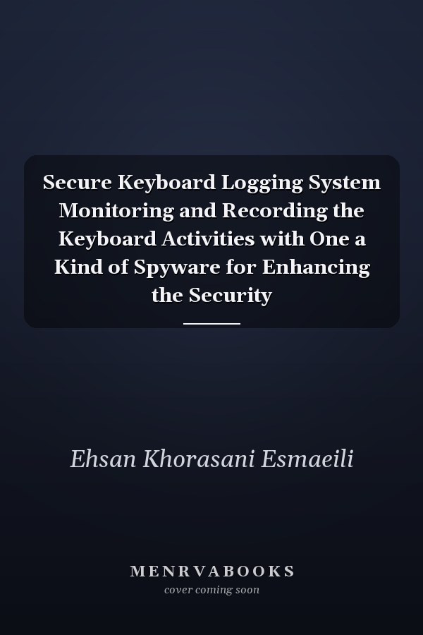 Secure Keyboard Logging System Monitoring and Recording the Keyboard Activities with One a Kind of Spyware for Enhancing the Security
