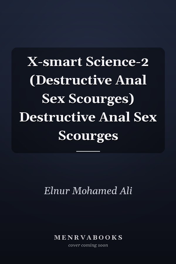 X-smart Science-2 (Destructive Anal Sex Scourges) Destructive Anal Sex Scourges