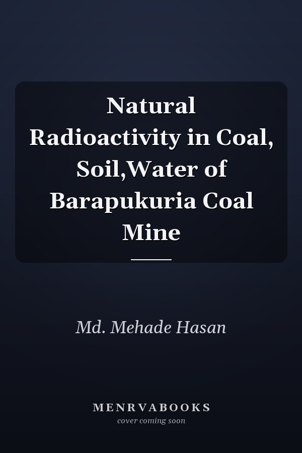 Natural Radioactivity in Coal, Soil,Water of Barapukuria Coal Mine