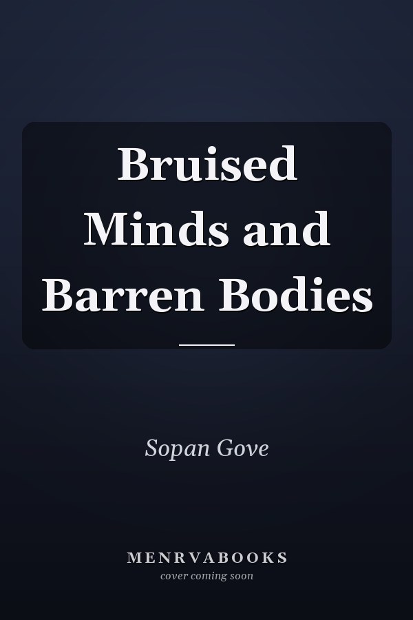 Bruised Minds and Barren Bodies