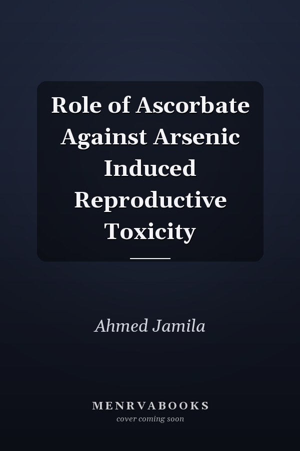 Role of Ascorbate Against Arsenic Induced Reproductive Toxicity