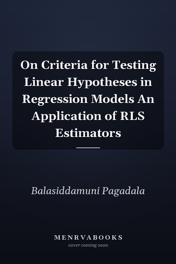 On Criteria for Testing Linear Hypotheses in Regression Models An Application of RLS Estimators