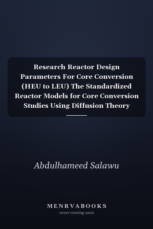Research Reactor Design Parameters For Core Conversion (HEU to LEU) The Standardized Reactor Models for Core Conversion Studies Using Diffusion Theory Method of Reactor Physics Calculation