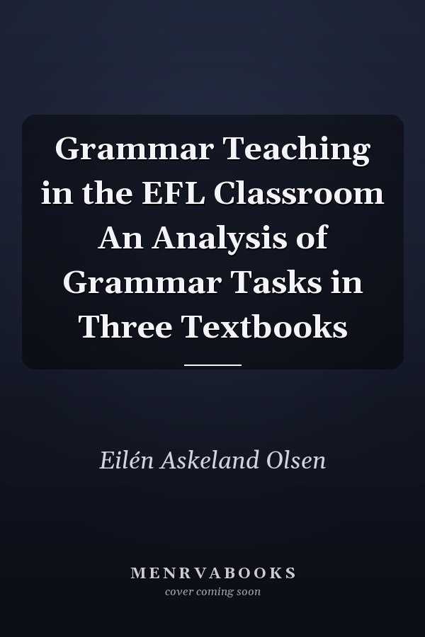 Grammar Teaching in the EFL Classroom An Analysis of Grammar Tasks in Three Textbooks