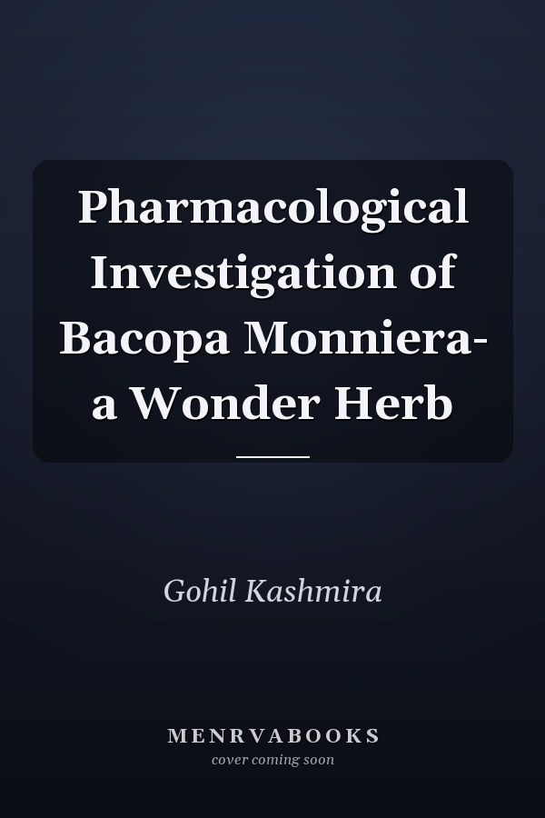 Pharmacological Investigation of Bacopa Monniera- a Wonder Herb
